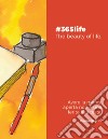 #365life. The beauty of life libro di Negrini Giulia