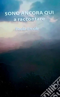 Sono ancora qui a raccontare