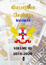 Gazzettino araldico. Raccolta. Vol. 3: 2016-2020 libro