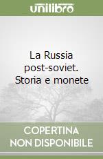La Russia post-soviet. Storia e monete libro