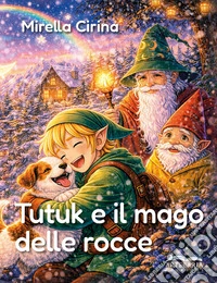 Tutuk e il mago delle rocce libro