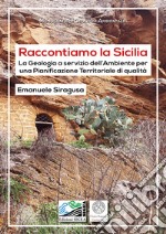 Raccontiamo la Sicilia. La geologia a servizio dell'ambiente per una pianificazione territoriale di qualità libro