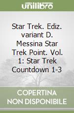 Star Trek. Ediz. variant D. Messina Star Trek Point. Vol. 1: Star Trek Countdown 1-3 libro