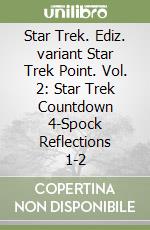Star Trek. Ediz. variant Star Trek Point. Vol. 2: Star Trek Countdown 4-Spock Reflections 1-2 libro