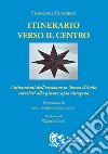 Itinerario verso il centro. I dinamismi dell'orazione in Teresa d'Avila correlati alla psicoterapia autogena libro