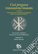 Così pregava Teilhard de Chardin libro