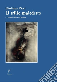 Il trillo maledetto e i custodi delle note perdute libro