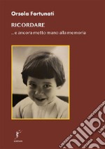 Ricordare... e ancora metto mano alla memoria libro