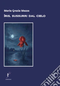 Iris, sussurri dal cielo libro
