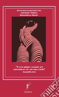 Antologia di racconti dal concorso «Premio Emmanuelle Arsan»