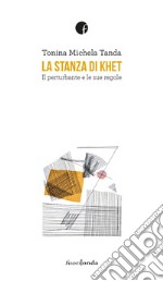 La stanza di Khet. Il perturbante e le sue regole libro