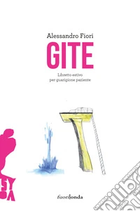 Gite. Libretto estivo per guarigione paziente libro
