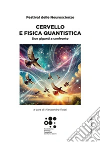 Cervello e fisica quantistica. Due giganti a confronto. Festival delle Neuroscienze libro