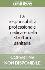 La responsabilità professionale medica e della struttura sanitaria