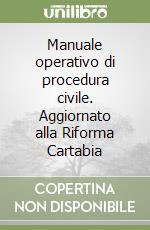 Manuale operativo di procedura civile. Aggiornato alla Riforma Cartabia