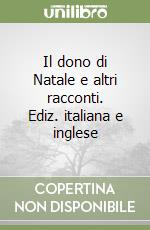 Il dono di Natale e altri racconti. Ediz. italiana e inglese libro