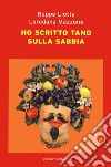 Ho scritto tano sulla sabbia libro di Liotta Beppe Mazzone Loredana