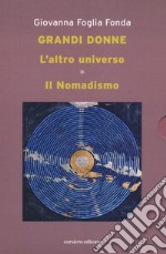 L'altro universo. Il nomadismo. Grandi donne libro