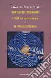 L'altro universo. Il nomadismo. Grandi donne libro