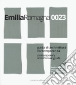 Emilia Romagna 0023. Guida di architettura contemporanea-Contemporary architecture guide. Ediz. bilingue libro