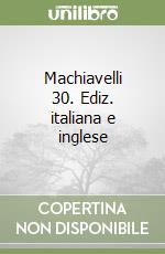 Machiavelli 30. Ediz. italiana e inglese libro