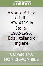 Vivono. Arte e affetti, HIV-AIDS in Italia. 1982-1996. Ediz. italiana e inglese libro