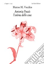 Antonia Pozzi: l'anima delle cose libro