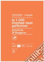 Le 1000 imprese best performer. Provincia di Bergamo libro