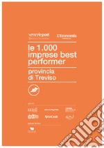 Le 1000 imprese best performer. Provincia di Treviso libro