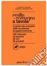 Emilia Romagna a tavola 2023. La guida alla scoperta delle eccellenze enogastronomiche libro