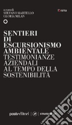 Sentieri di escursionismo ambientale. Testimonianze aziendali al tempo della sostenibilità libro