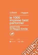 Le 1000 imprese best performer. Provincia di Reggio Emilia libro