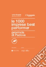 Le 1000 imprese best performer. Provincia di Padova libro