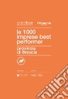 Le 1000 imprese best performer. Provincia di Brescia libro
