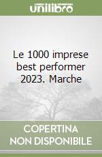Le 1000 imprese best performer 2023. Marche libro