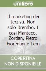 Il marketing dei terzisti. Non solo Brembo. I casi Manteco, Zordan, Pietro Fiorentini e Lem