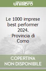 Le 1000 imprese best performer 2024. Provincia di Como libro