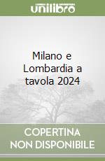 Milano e Lombardia a tavola 2024