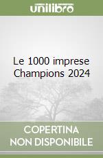 Le 1000 imprese Champions 2024 libro