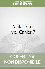 A place to live. Cahier 7