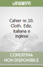 Cahier nr.10. Cloth. Ediz. italiana e inglese libro