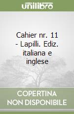 Cahier nr. 11 - Lapilli. Ediz. italiana e inglese libro