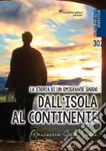 Dall'isola al continente. La storia di un emigrante sardo. Testo italiano e sardo