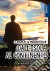 Dall'isola al continente. La storia di un emigrante sardo. Testo italiano e sardo libro