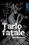 Tarlo fatale libro di Moschella Santi Folchini Stabile A. M. (cur.)