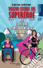 Volevo essere un supereroe ma il costume di wonder woman era finito