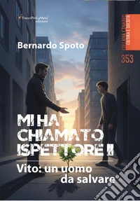 Mi ha chiamato ispettore. Vito: un uomo da salvare. Vol. 2 libro