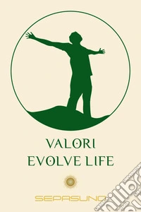 Valori. Evolve Life. Con 55 Carte libro
