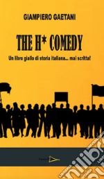 The H comedy. Un libro giallo di storia italiana mai scritta