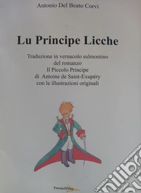 Lu principe licche. Traduzione in sulmontino del romanzo il piccolo principe libro